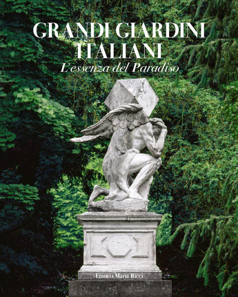 Grandi Giardini Italiani: The Essence of Paradise • Judith Wade, Delfina Rattazzi, & Caterina Napoleone