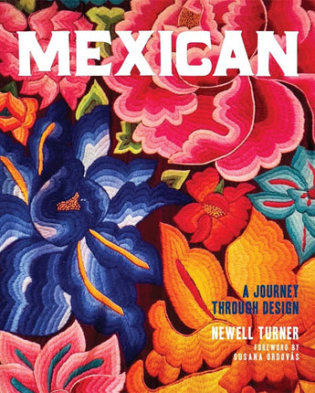 Mexican: A Journey Through Design • Newell Turner & Susana Ordovás